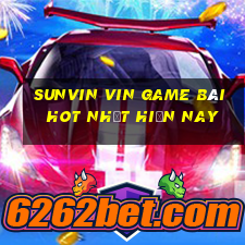 Sunvin Vin Game Bài Hot Nhất Hiện Nay