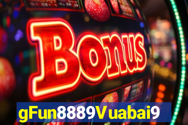 gFun8889Vuabai9790