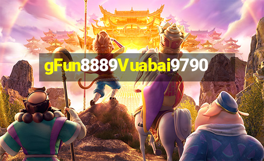 gFun8889Vuabai9790