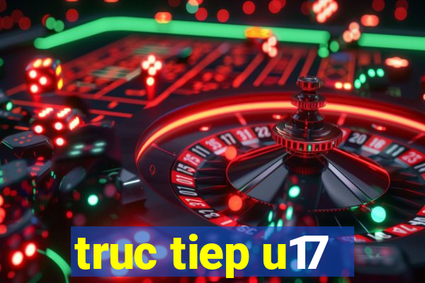 truc tiep u17