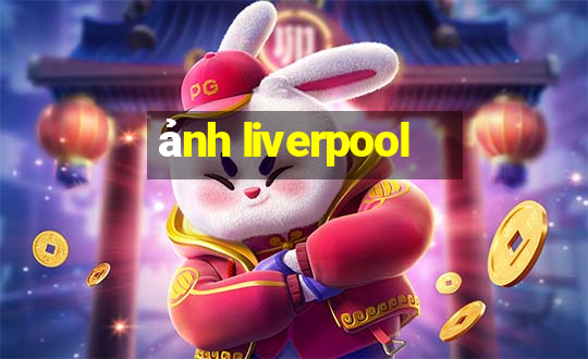 ảnh liverpool