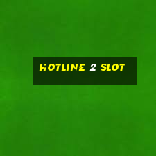 hotline 2 slot