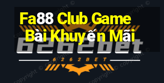 Fa88 Club Game Bài Khuyến Mãi