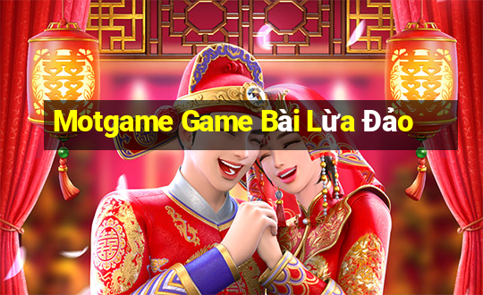 Motgame Game Bài Lừa Đảo