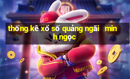 thống kê xổ số quảng ngãi   minh ngọc