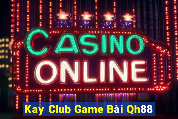 Kay Club Game Bài Qh88