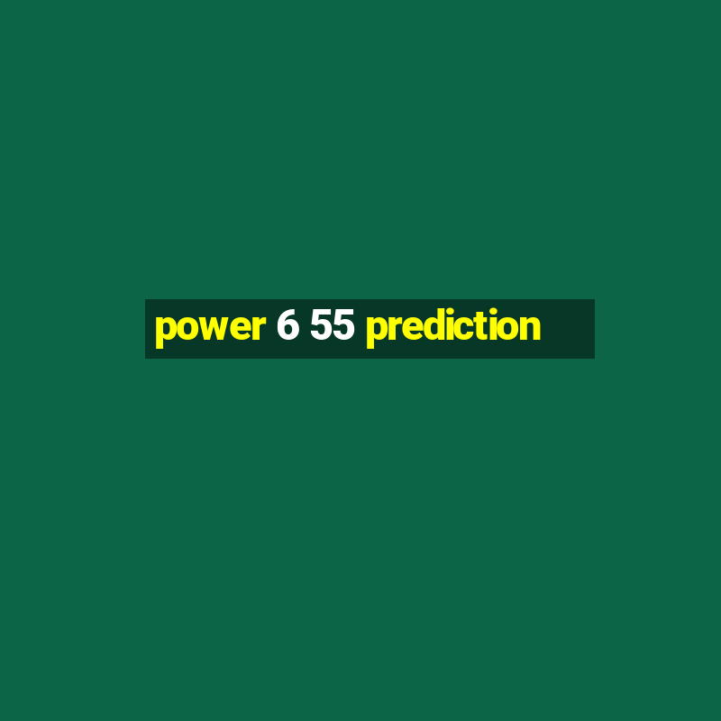 power 6 55 prediction