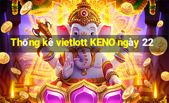 Thống kê vietlott KENO ngày 22