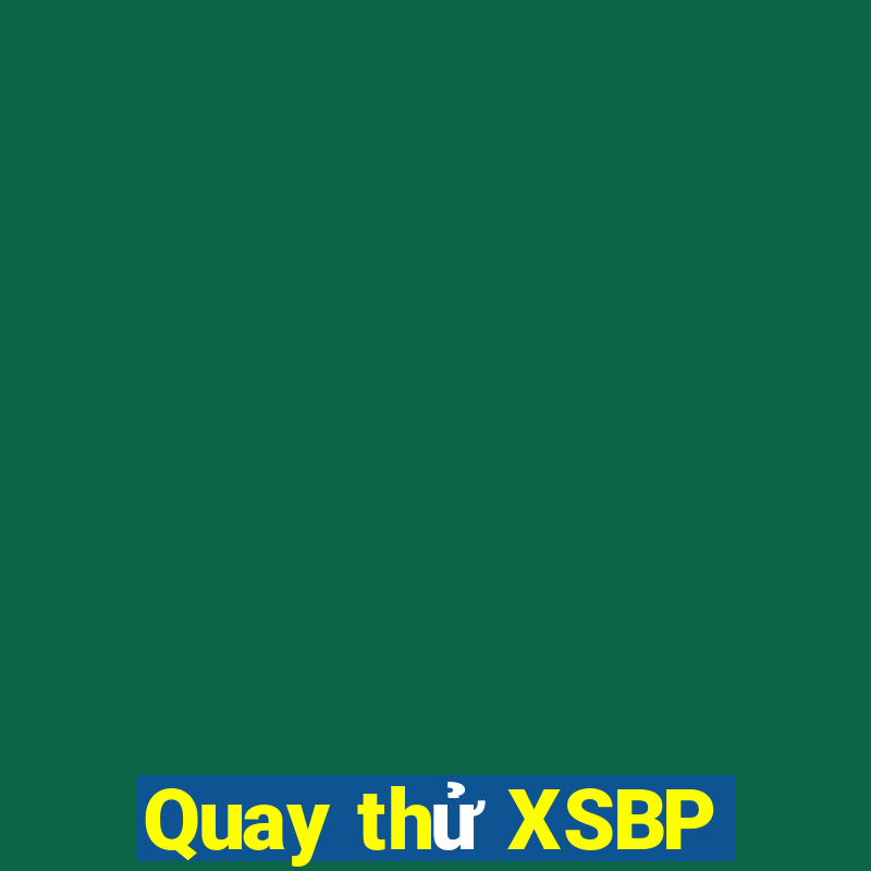 Quay thử XSBP