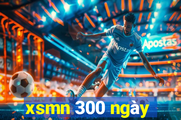 xsmn 300 ngày