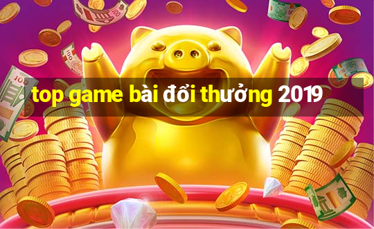 top game bài đổi thưởng 2019