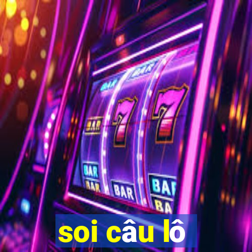 soi câu lô