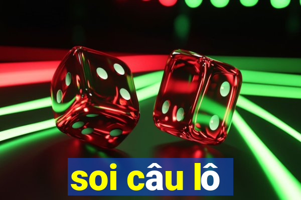 soi câu lô