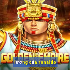 luong cua ronaldo