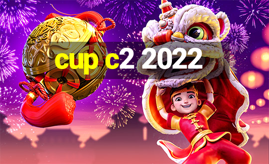 cup c2 2022