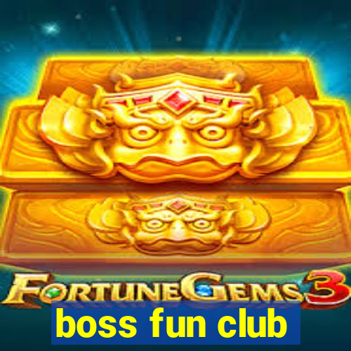 boss fun club