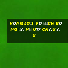 vòng loại vô địch bóng đá nữ u17 châu âu