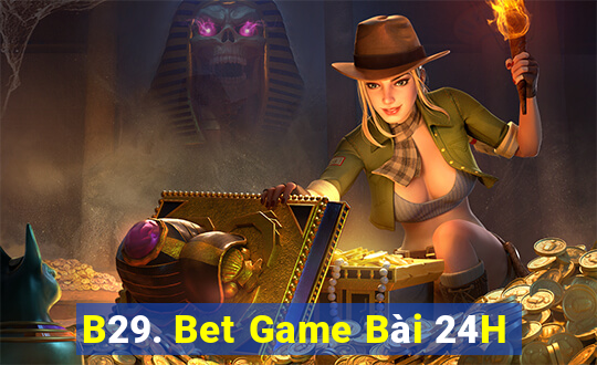 B29. Bet Game Bài 24H