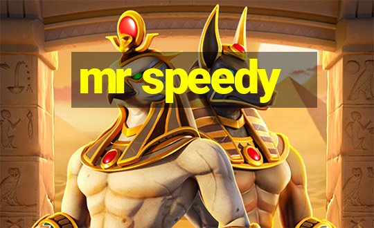 mr speedy