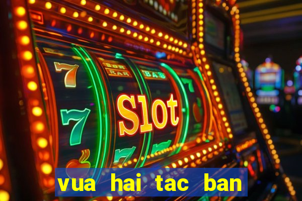 vua hai tac ban ca quay slot