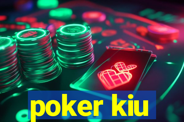 poker kiu