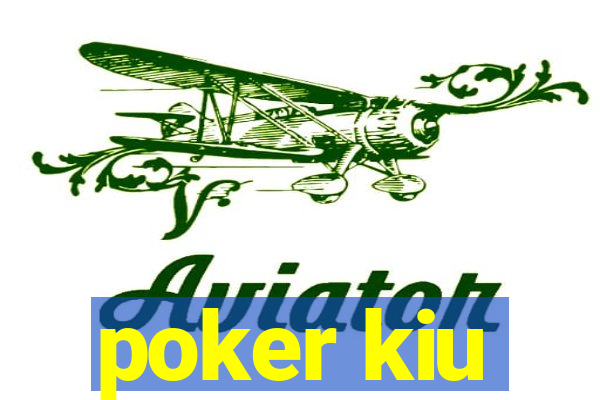 poker kiu