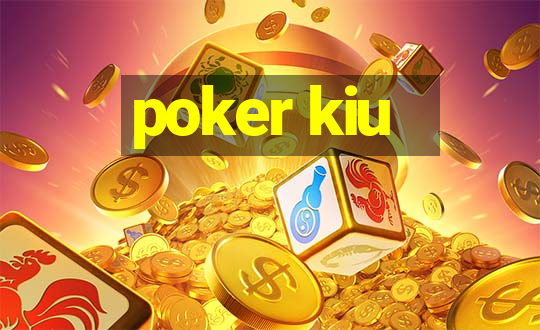 poker kiu