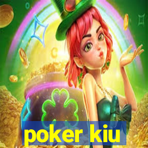 poker kiu