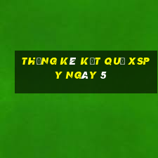 THỐNG KÊ KẾT QUẢ XSPY ngày 5