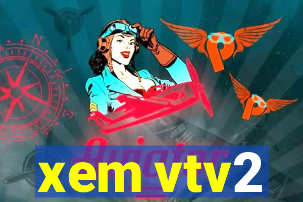 xem vtv2