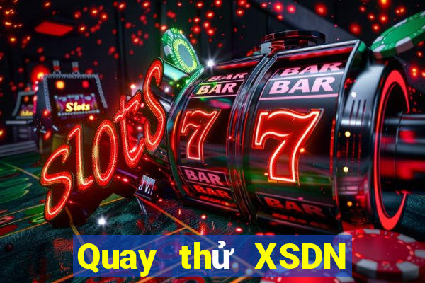 Quay thử XSDN ngày 6