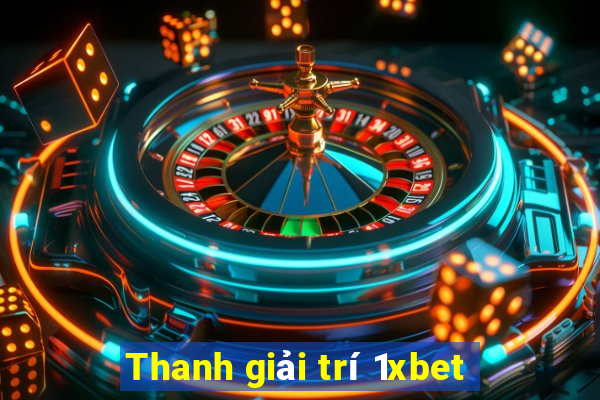 Thanh giải trí 1xbet