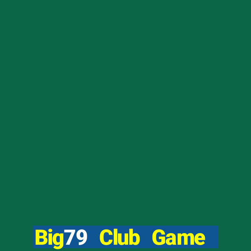 Big79 Club Game Bài Slot