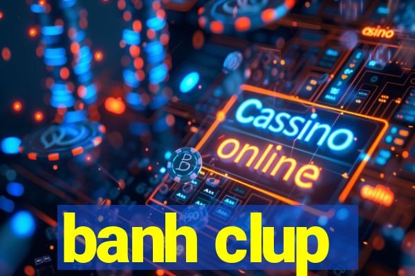 banh clup