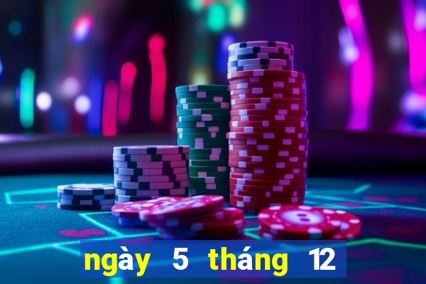 ngày 5 tháng 12 xổ số bến tre