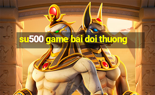 su500 game bai doi thuong