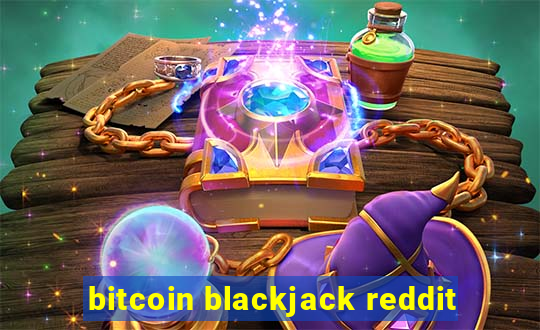 bitcoin blackjack reddit