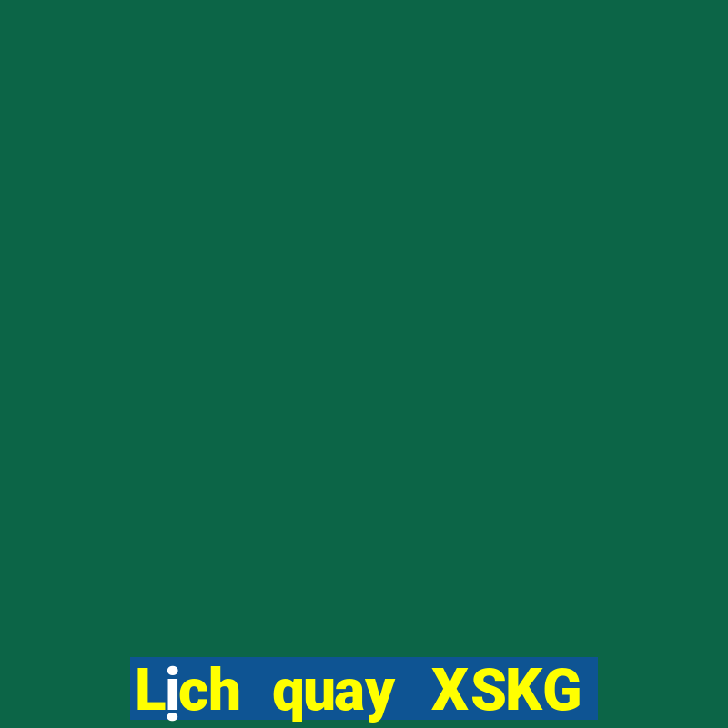 Lịch quay XSKG Thứ 6