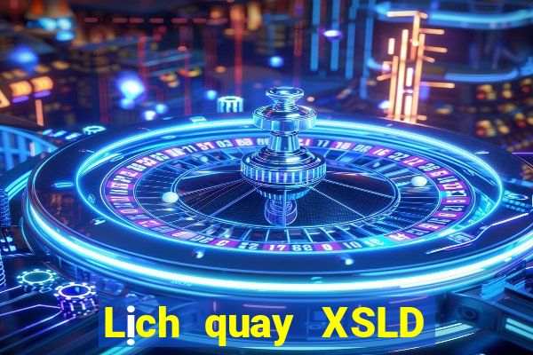 Lịch quay XSLD ngày 30