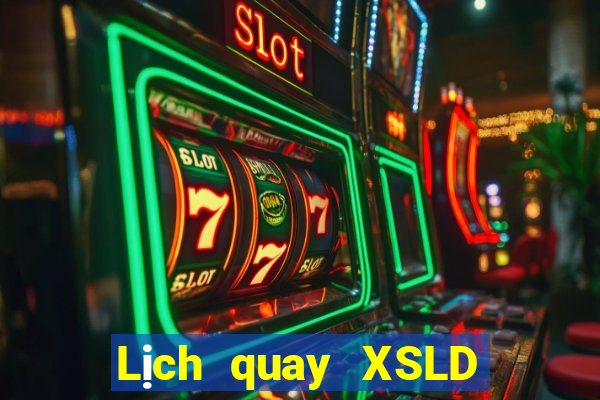 Lịch quay XSLD ngày 30