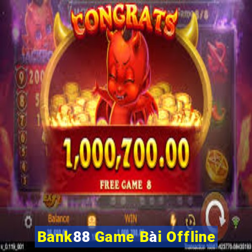 Bank88 Game Bài Offline