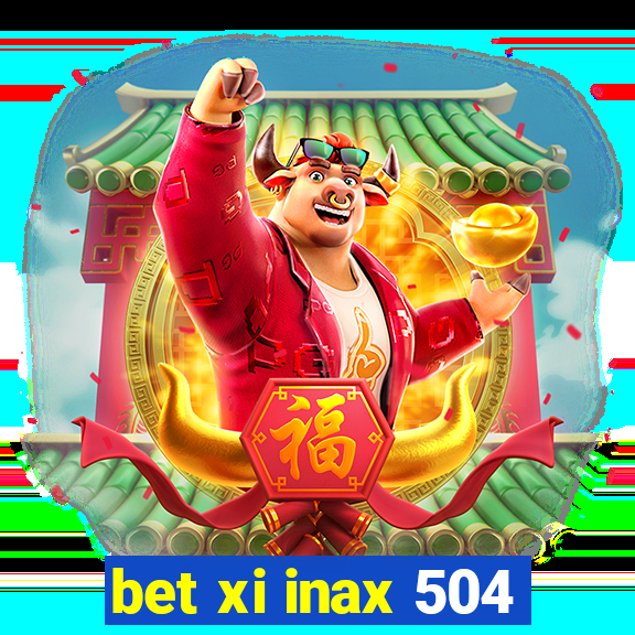 bet xi inax 504