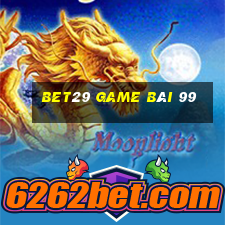 Bet29 Game Bài 99