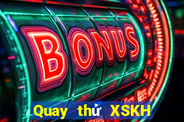 Quay thử XSKH ngày 29