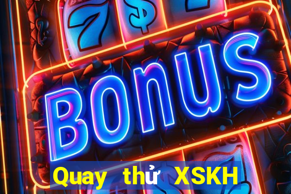 Quay thử XSKH ngày 29