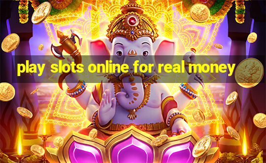 play slots online for real money