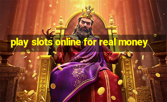 play slots online for real money