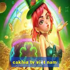 cakhia tv việt nam