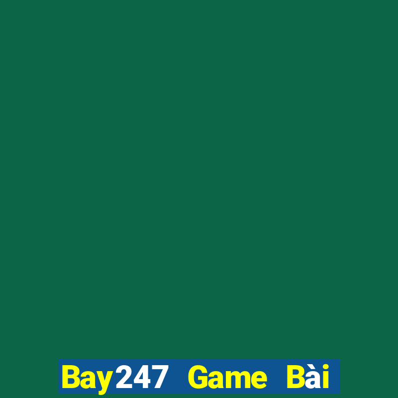 Bay247 Game Bài Trên Máy Tính