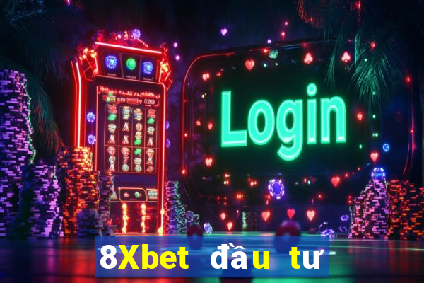 8Xbet đầu tư xổ số phượng hoàng